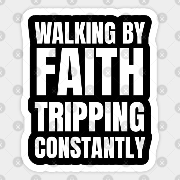 Walking-By-Faith-Tripping-Constantly Sticker by Creatifly Graphic Tees